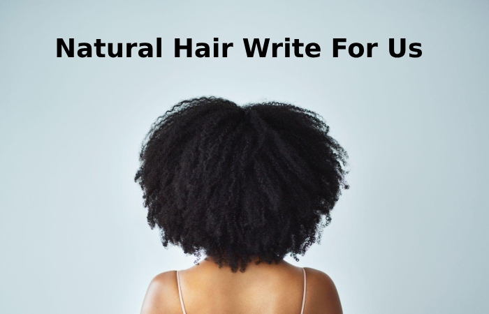 Natural Hair Write For Us