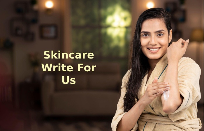 Skincare Write For Us