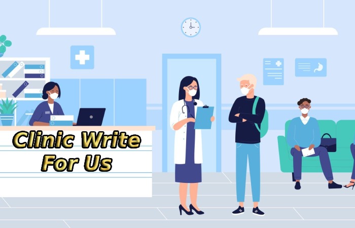 Clinic Write For Us