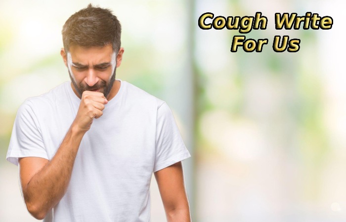 Cough Write For Us