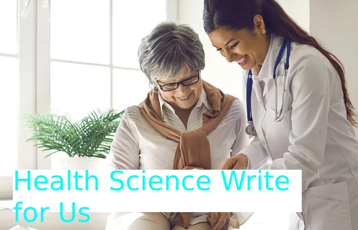 Health Science Write for Us