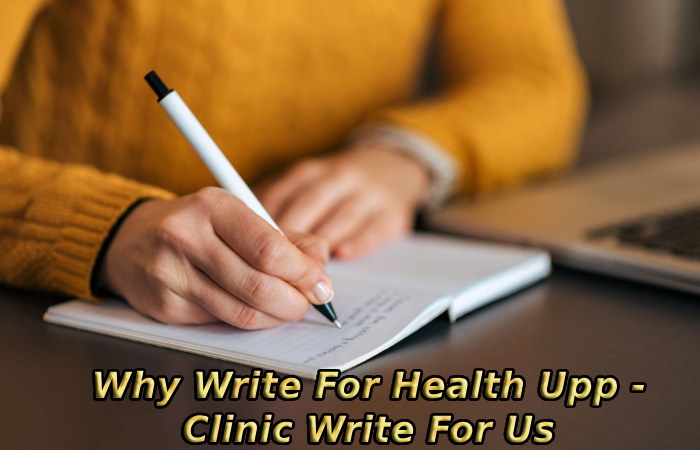 Why Write For Health Upp - Clinic Write For Us