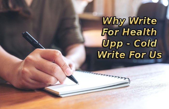 Why Write For Health Upp - Cold Write For Us