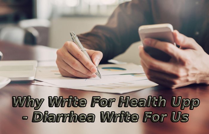 Why Write For Health Upp - Diarrhea Write For Us