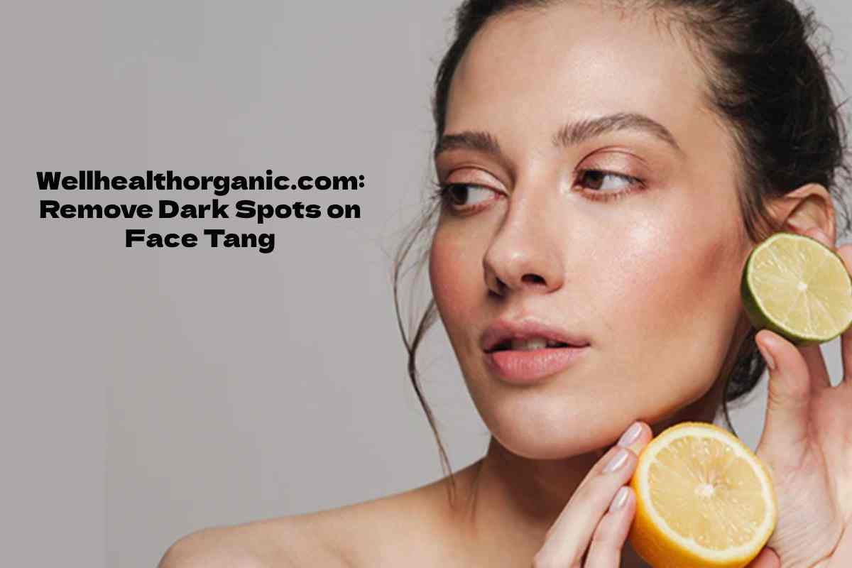 Wellhealthorganic.com: Remove Dark Spots on Face Tang