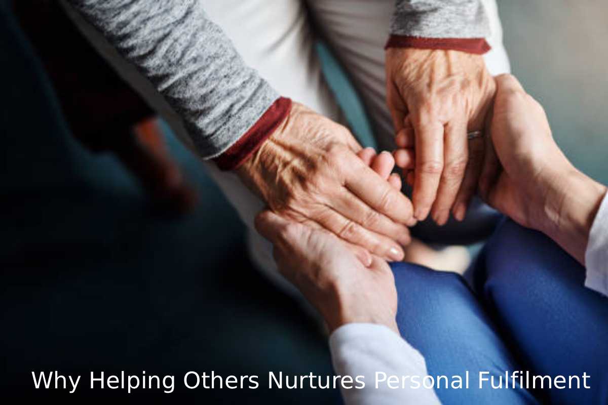 Why Helping Others Nurtures Personal Fulfilment